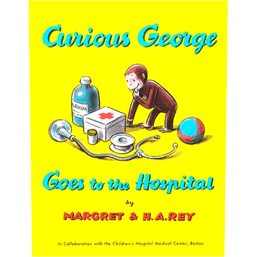 H. A. Rey,Margret Rey Curious George Goes to the Hospital: A Delightful Read-Aloud Story Introducing Kids to the Hospital Through Humor