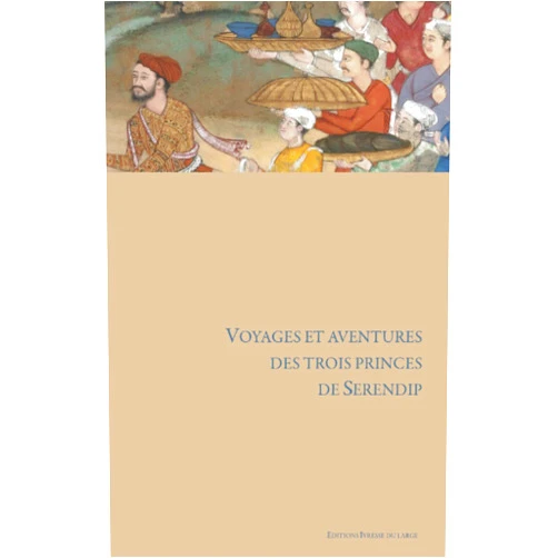 Cristoforo Armeno,Guillain Méjane,Louis de Mailly Voyages et aventures des trois princes de Serendip (French Edition)