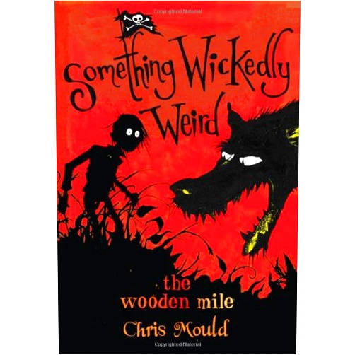 Chris Mould The Wooden Mile (Something Wickedly Weird)