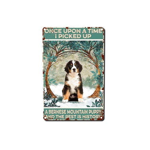CAEJCCL Metal Signs Once Upon A Time I Picked Up A Bernese Mountain Dog Funny Metal Aluminum Sign Retro Tin Sign for Home Kitchen Farm Garden Wall Decor 8x12 Inches
