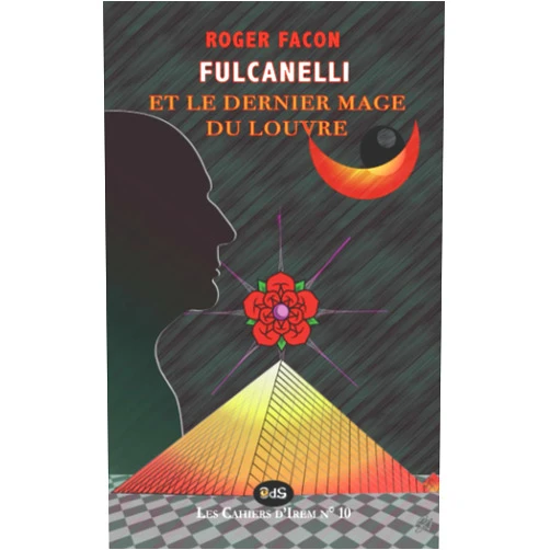 French Edition by Roger Facon (Author), éditions de l'œil du sphinx (Editor), André Savéant (Illustrator) & 0 more FULCANELLI & LE DERNIER MAGE DU LOUVRE (French Edition)