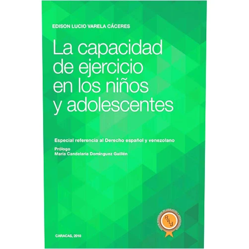 EDISON LUCIO VARELA CÁCERES La capacidad de ejercicio en los niños y adolescentes: Especial referencia al Derecho español y venezolano (Spanish Edition)