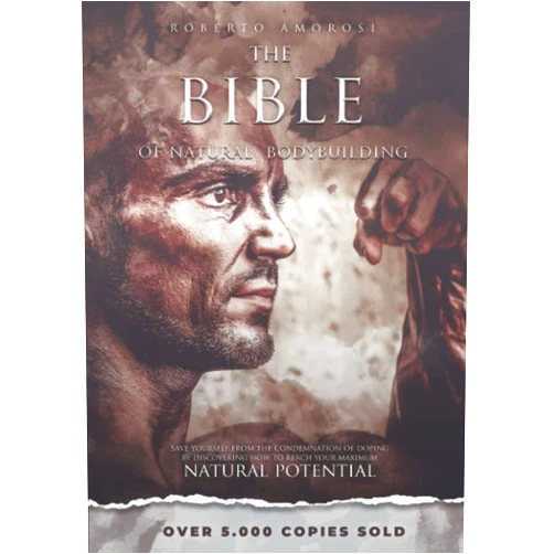 Roberto Amorosi Hernandez The Bible of Natural Bodybuilding: Save yourself from the condemnation of doping by discovering how to reach your maximum natural potential.