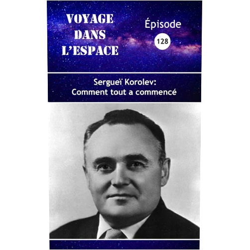 French Edition by Claude Lafleur (Author) Format: Kindle Edition Sergueï Korolev, comment tout a commencé: Fascicule 128 du balado Voyage dans l’espace (French Edition)