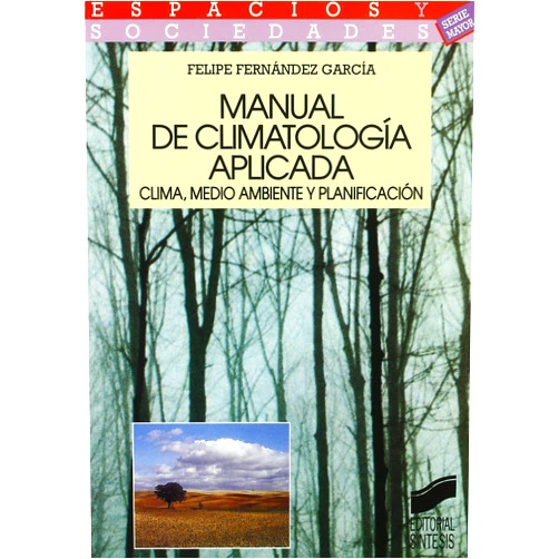 Felipe Fernández García Manual de climatología aplicada: clima, medio ambiente y planificación