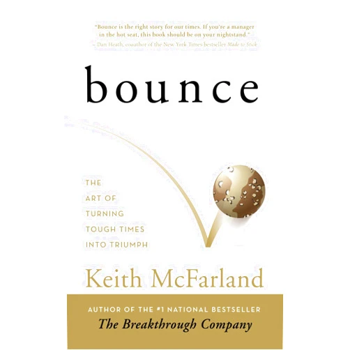 By Keith R. McFarland (Author) Format: Kindle Edition Bounce: The Art of Turning Tough Times in Triumph