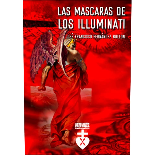 Spanish Edition by José Francisco Fernández- Bullón (Author), Asociación Editorial Tradicionalista (Editor), Carlos María Pérez- Roldán Suanzes- Carpegna (Preface) & 1 more Las máscaras de los Illuminati: Las transformaciones de los Illuminati (Spanish Edition)