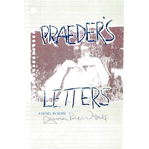 James Baker Hall Praeder's Letters: A Novel in Verse
