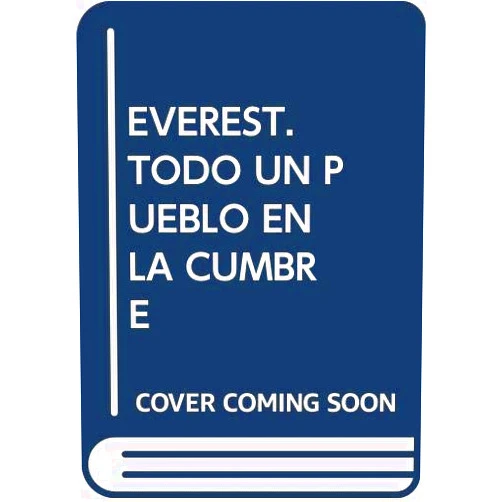 Ramon Olasagasti Aiestaran,Cesar Llaguno Novales Everest. Todo un Pueblo en la cumbre