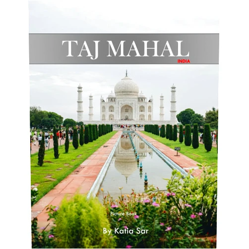 Katia Sar Taj Mahal: A Perfect Coffee Table Picture Book - Travel and Tourism lovers.