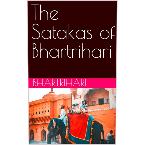 Bhartrihari,Rev. B. Hale Worth The Satakas of Bhartrihari