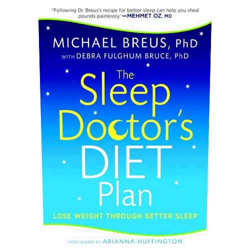 Dr. Michael Breus,Debra Fulghum Bruce Ph.D.,Arianna Huffington The Sleep Doctor's Diet Plan: Lose Weight Through Better Sleep