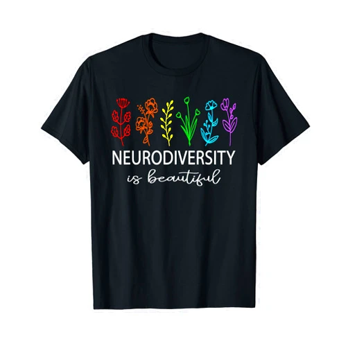 Neurodiversity is Beautiful Autism Awareness ADHD Neurodiversity is Beautiful Autism Awareness Men Women T-Shirt
