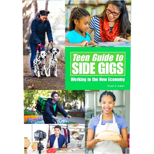 Stuart A Kallen Teen Guide to Side Gigs: Working in the New Economy
