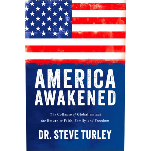 By Steve Turley (Author) America Awakened: The Collapse of Globalism and the Return to Faith, Family, and Freedom