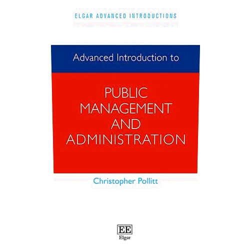 By Christopher Pollitt (Author) Advanced Introduction to Public Management and Administration (Elgar Advanced Introductions series)