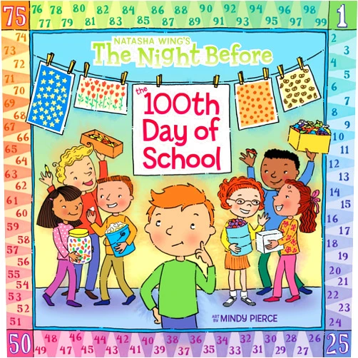 Natasha Wing,Mindy Pierce The Night Before the 100th Day of School