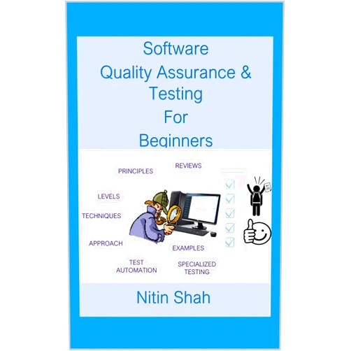 Nitin Shah Software Quality Assurance and Testing for Beginners: Uncovering Software Quality