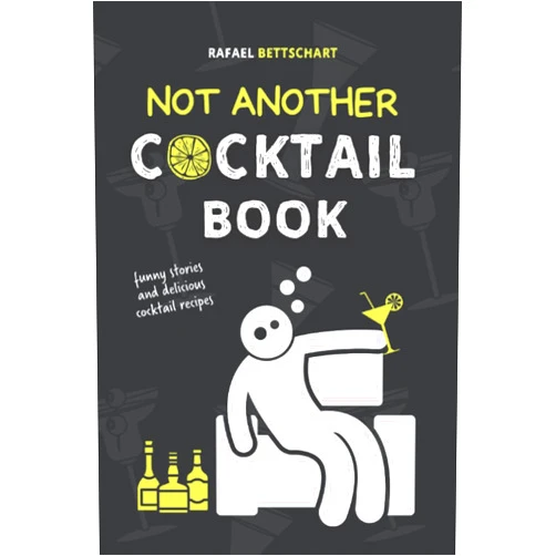 Rafael Bettschart,Die Vorstadtpoeten NOT ANOTHER COCKTAIL BOOK - a funny cocktail book with delicious cocktail recipes: it's like funny cookbooks for adults but with drinks