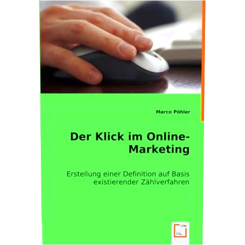 Marco Pöhler Der Klick im Online-Marketing: Erstellung einer Definition auf Basis existierender Zählverfahren (German Edition)