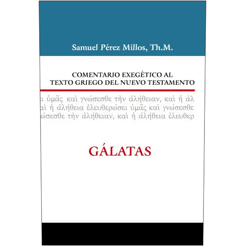 Spanish Edition by Samuel Pérez Millos (Author), Eliseo Casal (Foreword) Comentario exegético al Griego del Nuevo Testamento Gálatas (Comentario exegético al texto griego del N. T.) (Spanish Edition)