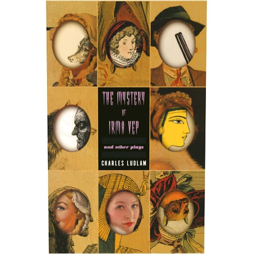Charles Ludlam,Tony Kushner The Mystery of Irma Vep and Other Plays