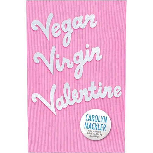 By Carolyn Mackler (Author) Vegan Virgin Valentine