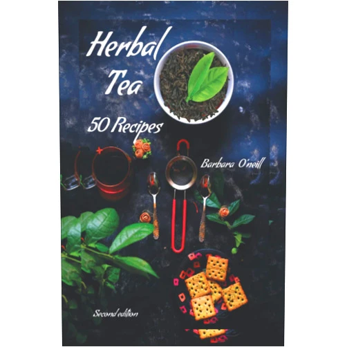 Barbara O'neill Herbal Tea 50 Recipes: Second Edition