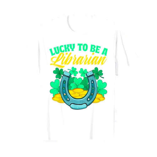 Lucky To Be a Librarian Library Bookish Readers Lucky To Be a Librarian St Patrick's Day Book Lover Bookworm T-Shirt