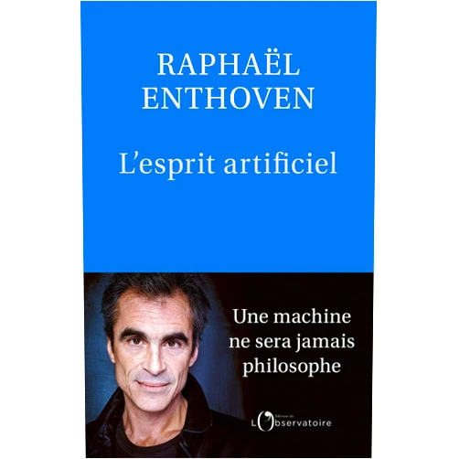 French Edition by Raphaël Enthoven (Author) Format: Kindle Edition L'Esprit artificiel: Une machine ne sera jamais philosophe (French Edition)