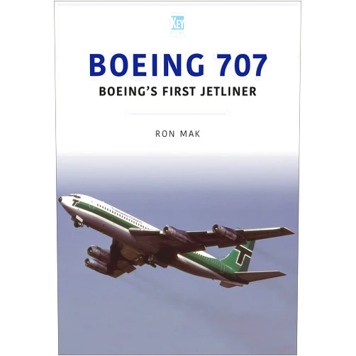 Ron Mak Boeing 707: Boeing's First Jetliner (Historic Commercial Aircraft Series)