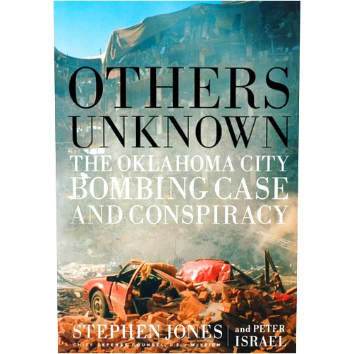 Peter Israel,Stephen Jones Others Unknown: Timothy McVeigh and the Oklahoma City Bombing Conspiracy