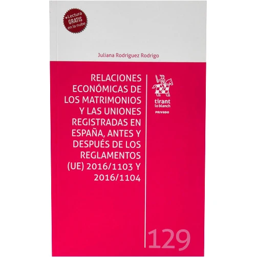 By Juliana Rodríguez Rodrigo (Author) Relaciones Económicas de los Matrimonios y las Uniones Registradas en España, Antes y Después de los Reglamentos (UE) 2016/1103