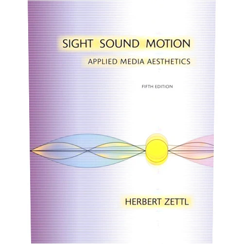 Sight, Sound, Motion: Applied Media Aesthetics by Herbert Zettl (2007-03-12)