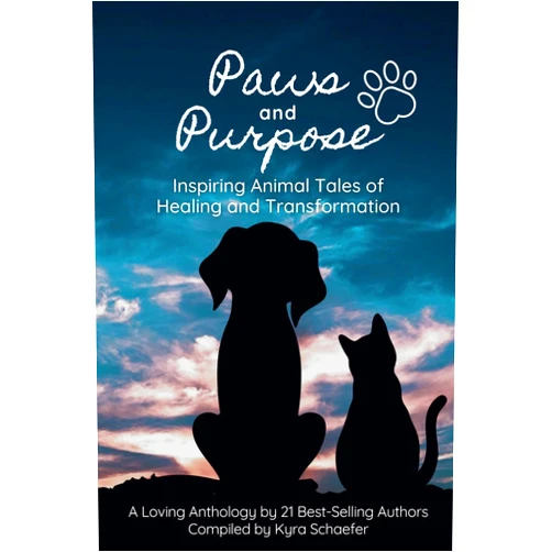 Kyra Schaefer Paws and Purpose: Inspiring Animal Tales of Healing and Transformation