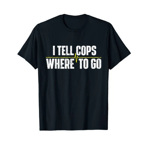 Funny Dispatcher Shirts I Tell Cops Where To Go - Yellow Line 911 Dispatcher Police T-Shirt