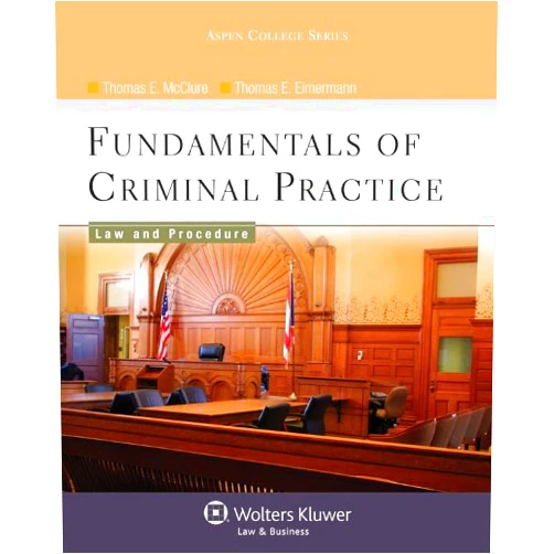 Thomas E. Mcclure,Thomas E. Eimermann Fundamentals of Criminal Practice: Law and Procedure (Aspen College Series)