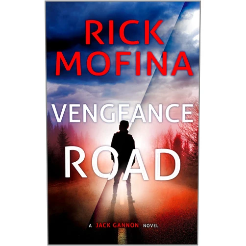 Rick Mofina Vengeance Road (A Jack Gannon Novel Book 1)