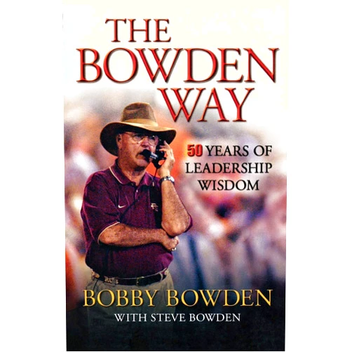 Bobby Bowden,Steve Bowden The Bowden Way: 50 Years of Leadership Wisdom