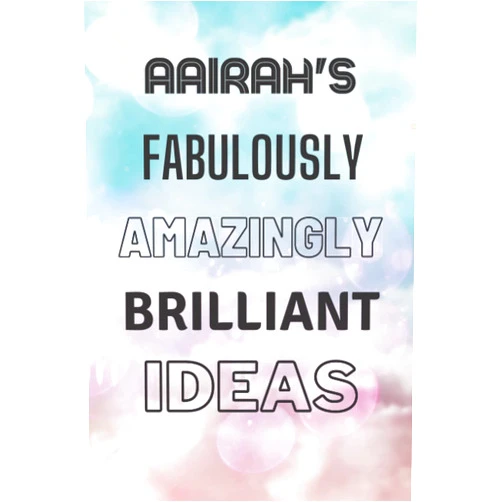 Marie Friedman Aairah's Fabulously Amazingly Brilliant Ideas: Personalised Name Journal for Aairah - Lined Notebook Birthday Present for Aairah - 6x9 inches - 110 pages