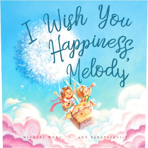 Michael Wong,Ann Baratashvili,David Miles I Wish You Happiness, Melody (The Unconditional Love for Melody Series)