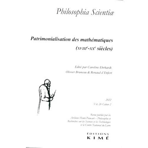 French Edition by Olivier Bruneau (Author), Renaud d'Enfert (Author), Caroline Ehrhardt (Author) & 0 more Philosophia scientiae vol.26/2: Patrimolialisation en mathématiques (18e-21e siècles)