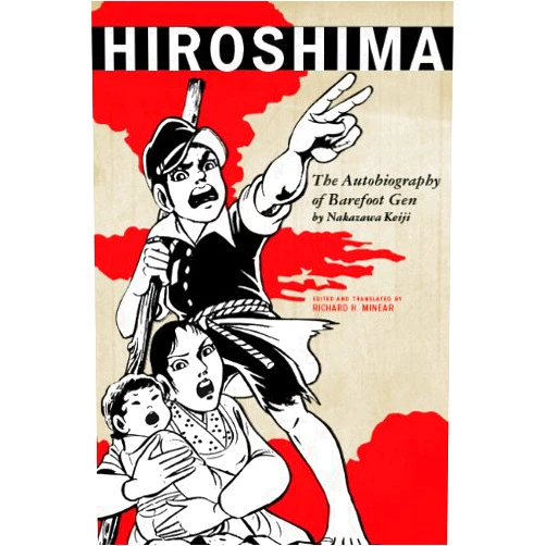 Nakazawa Keiji,Richard H. Minear Hiroshima: The Autobiography of Barefoot Gen (Asian Voices)