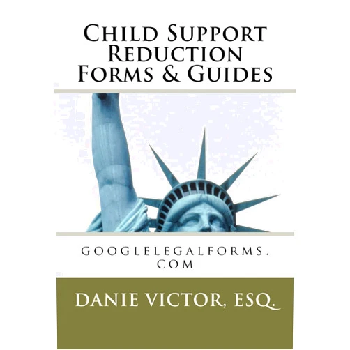 Danie Victor, Esq. Child Support Reduction Forms & Guides: googlelegalforms.com