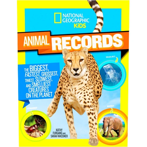 Sarah Wassner National Geographic Kids Animal Records: The Biggest, Fastest, Weirdest, Tiniest, Slowest, and Deadliest Creatures on the Planet