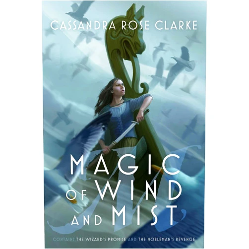Cassandra Rose Clarke Magic of Wind and Mist: The Wizard's Promise; The Nobleman's Revenge