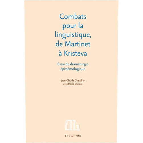 French Edition by Jean-Claude Chevalier (Author), Pierre Encrevé (Author) Format: Kindle Edition Combats pour la linguistique, de Martinet à Kristeva: Essai de dramaturgie épistémologique (French Edition)