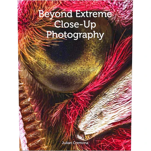 By Julian Cremona (Author) Format: Kindle Edition Beyond Extreme Close-Up Photography