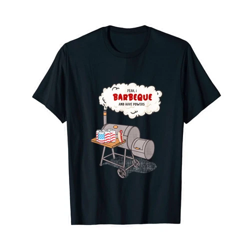 Super Tate Homie Designs Yeah, I Barbeque And Have Powers Smoke Novelty Happy Humor T-Shirt