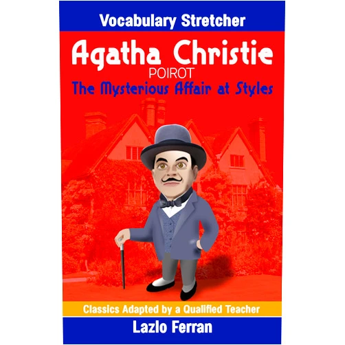 Agatha Christie,Lazlo Ferran The Mysterious Affair at Styles (Annotated) Vocabulary Stretcher by Lazlo Ferran (Classics Adapted by a Qualified Teacher Book 3)